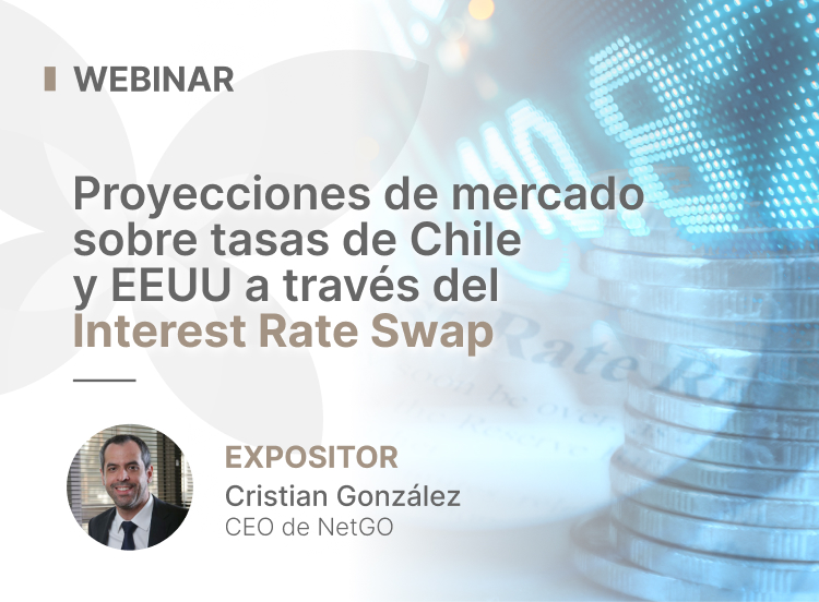 Webinar «Proyecciones de mercado sobre tasas de interés de Chile y EEUU a través del Interest Rate Swap»